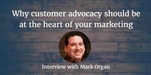 Customer-Advocacy-Marketing-Mark-Organ